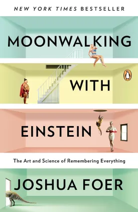 Moonwalking with Einstein: The Art and Science of Remembering Everything Paperback  February 28, 2012