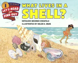 What Lives in a Shell? (Let's-Read-And-Find-Out Science 1) Library Binding  August 4, 2015